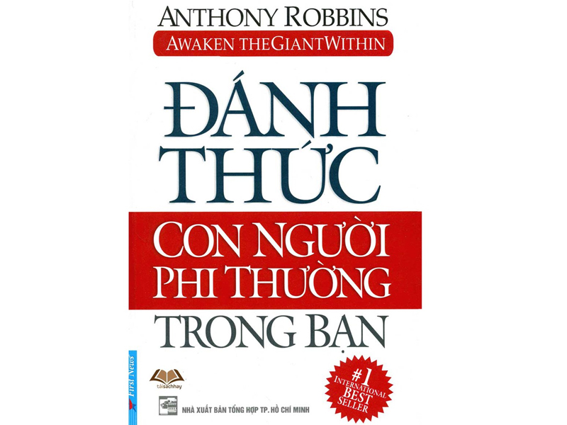 Top 9 quyển sách dành cho người lãnh đạo bản lĩnh 17 Sách dành cho người lãnh đạo "Đánh Thức Con Người Phi Thường Trong Bạn – Anthony Robbins"