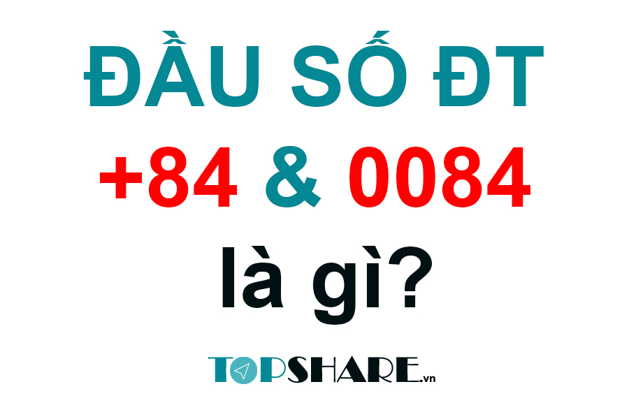 +84 và 0084 là gì? Tại sao trước số điện thoại lại có +84 hoặc 0084 5 Cả +84 và 0084 đều là mã vùng điện thoại quốc tế của Việt Nam.