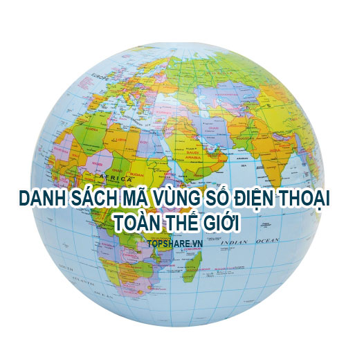 Tổng hợp Mã vùng điện thoại quốc tế mới nhất 2 Mã vùng điện thoại quốc tế
