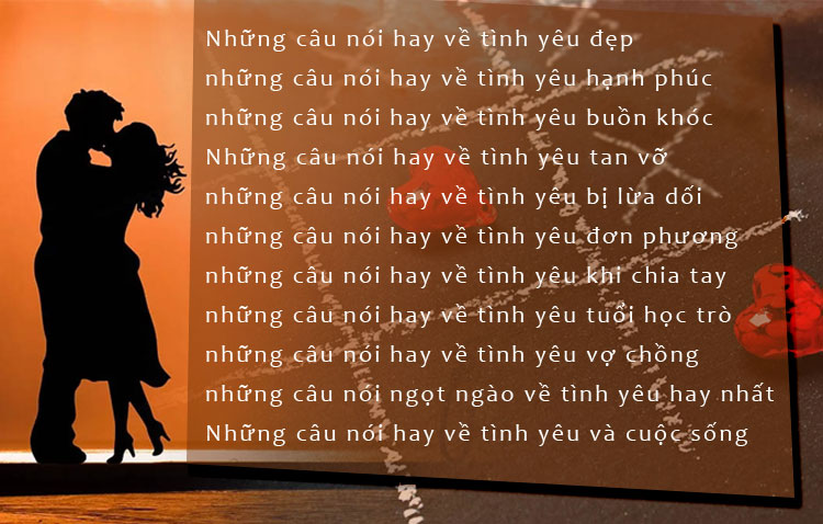 Top 1001+ Câu nói hay về tình yêu, buồn, hạnh phúc, đáng nhớ nhất 10 Những câu nói hay về tình yêu