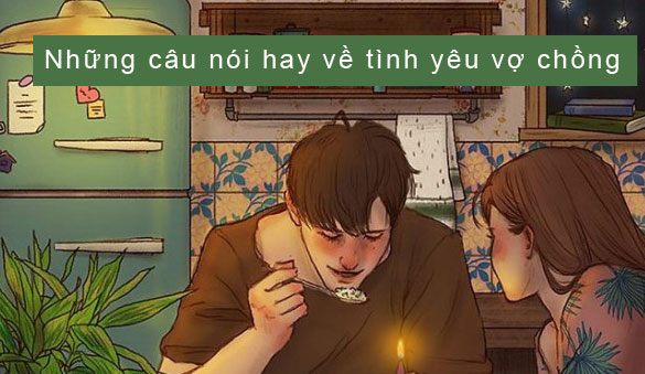 Top 1001+ Câu nói hay về tình yêu, buồn, hạnh phúc, đáng nhớ nhất 16 Những câu nói hay về tình yêu vợ chồng