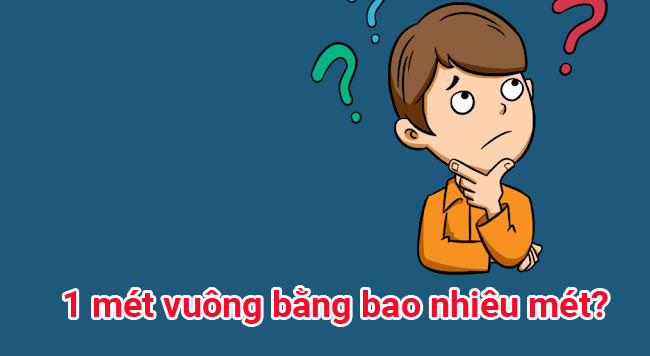 Hướng dẫn quy đổi mét thành các đơn vị khác nhanh nhất 2 1 mét vuông bằng bao nhiêu mét?