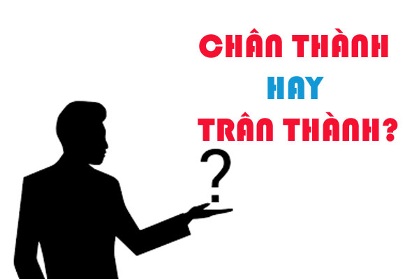 Chân thành hay Trân thành là đúng chính tả? 2 Chân thành hay Trân thành?