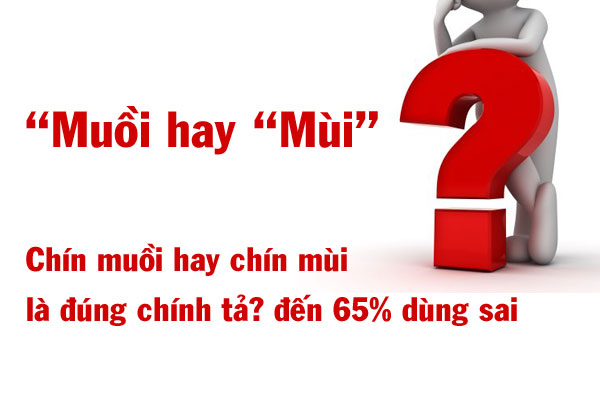 Chín muồi hay chín mùi là đúng chính tả? đến 65% dùng sai 3 Chín muồi hay chín mùi là đúng chính tả?