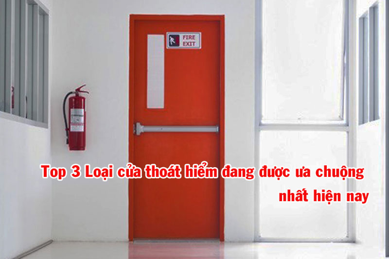 Top 3 Loại cửa thoát hiểm đang được ưa chuộng nhất hiện nay 5 Top 3 Loại cửa thoát hiểm đang được ưa chuộng nhất hiện nay