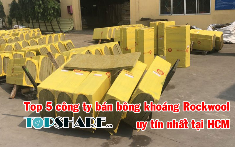 Top 5 Công ty bán bông khoáng Rockwool uy tín nhất tại HCM 7 Top 5 công ty bán bông khoáng Rockwool uy tín nhất tại HCM