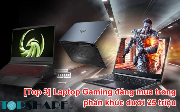Laptop Gaming đáng mua trong phân khúc dưới 25 triệu