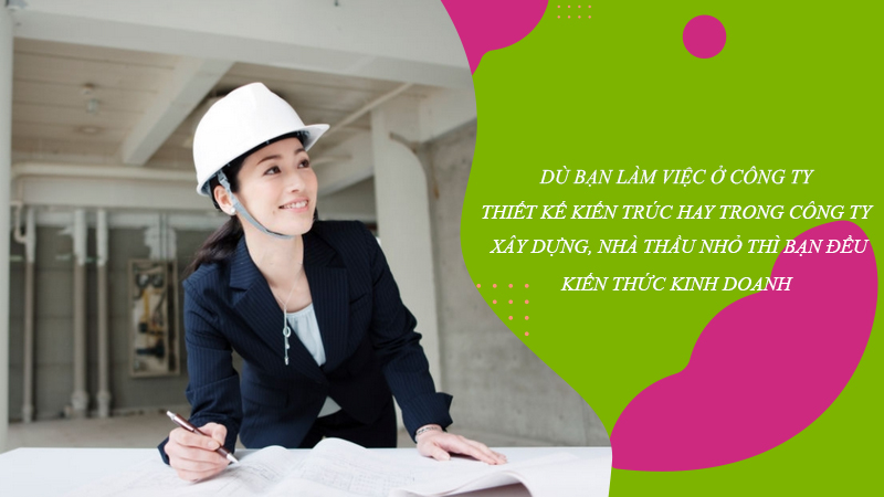 Tự tin tìm việc làm kiến trúc sư nếu thành thạo các kỹ năng sau 6 Kiến trúc sư có thể làm các dự án lớn nên kiến thức kinh doanh khá quan trọng