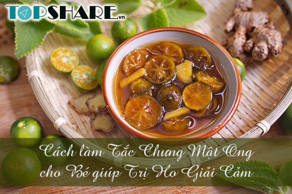 Cách làm tắc chưng mật ong cho bé giúp trị ho giải cảm