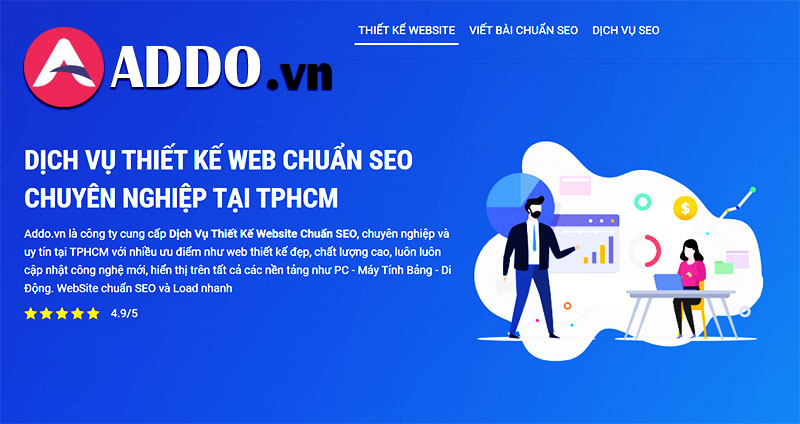 Top 10 Công ty thiết kế Web chuẩn SEO, uy tín, giá rẻ tại TPHCM 13 ADDO.VN là Top 1 công ty thiết kế web chuẩn SEO uy tín, giá rẻ tại TPHCM.
