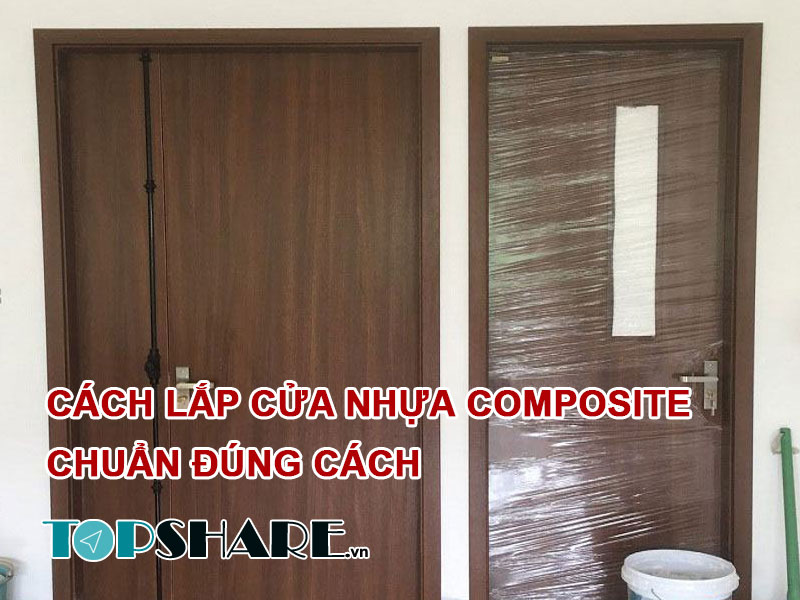 Hướng dẫn cách lắp cửa nhựa Composite chuẩn đúng cách 4 Mách bạn cách lắp cửa nhựa Composite chuẩn đúng cách