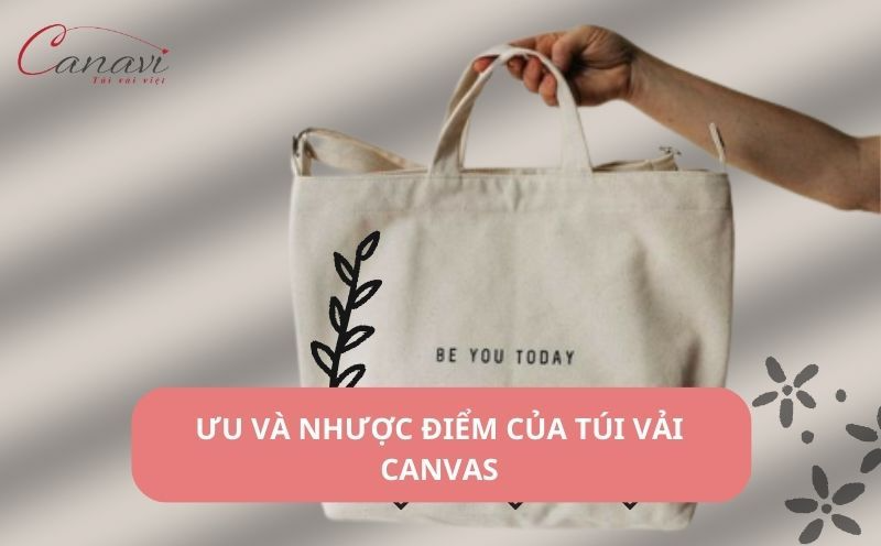 Tìm hiểu túi vải canvas là gì? Công dụng của loại túi này 5 Ưu nhược điểm của túi vải canvas