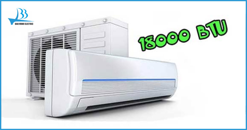 TOP 5 điều hòa 18000 BTU Giá tốt nhất, bán chạy nhất 10 TOP 5 điều hòa 18000 BTU Giá tốt nhất, bán chạy nhất 10