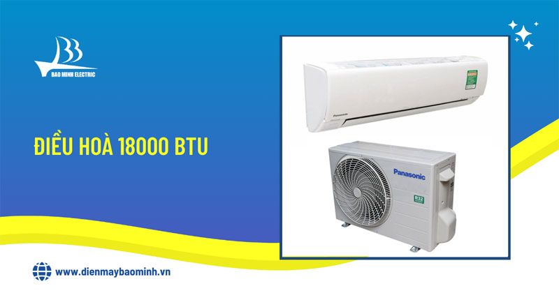 TOP 5 điều hòa 18000 BTU Giá tốt nhất, bán chạy nhất 9 TOP 5 điều hòa 18000 BTU Giá tốt nhất, bán chạy nhất 9