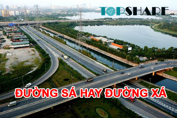 Đường sá hay đường xá từ nào là đúng chỉnh tả 2 Đường sá hay đường xá