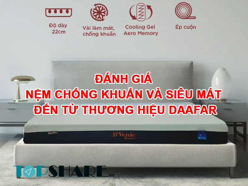 Đánh giá nệm chống khuẩn và siêu mát đến từ thương hiệu Daafar 6 Mẫu nệm chống khuẩn và siêu mát đến từ thương hiệu Daafar