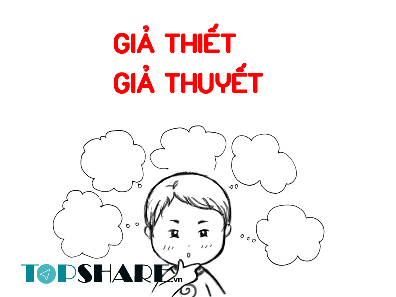 Phân biệt "Giả thiết" và "giả thuyết" khác nhau thế nào? 2 Phân biệt "Giả thiết" và "giả thuyết" khác nhau thế nào? 2