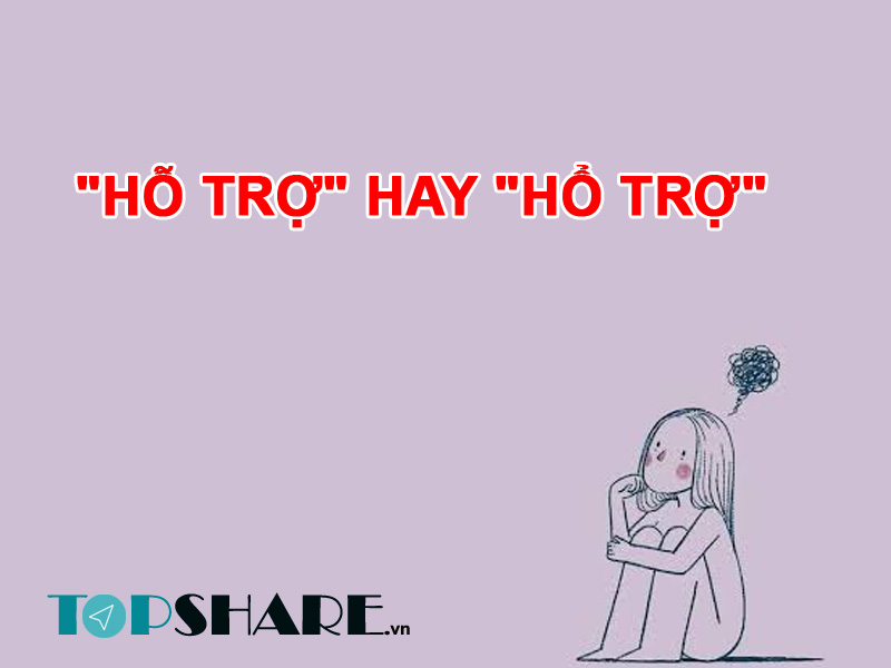 "Hỗ trợ" hay "hổ trợ" Từ nào đúng chính tả tiếng Việt? 2 "Hỗ trợ" hay "hổ trợ" Từ nào đúng chính tả tiếng Việt?