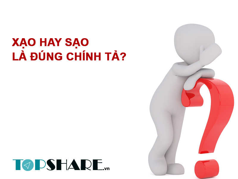Xạo hay sạo là đúng chính tả? 2 Xạo hay sạo là đúng chính tả?